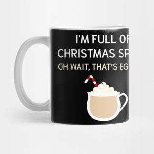 I'm Full Of Christmas Spirit Oh Wait That's Eggnog Mug